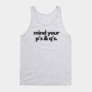 Mind your p's and q's- a mind your business design Tank Top